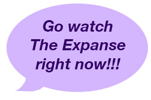 Go watch The Expanse right now